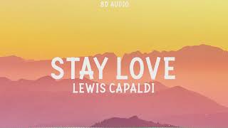 Lewis Capaldi - Stay Love (8D Audio)