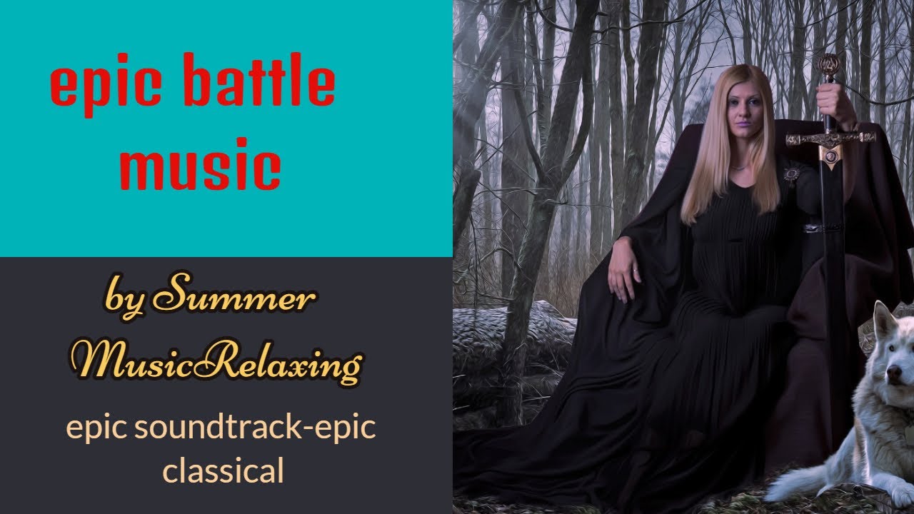 epic battle music epic soundtrack epic classical music by Summer MusicRelaxing YouTube epic battle music epic soundtrack epic classical music by Summer MusicRelaxing YouTube