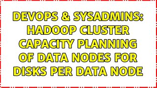 Celebrity DevOps & SysAdmins: Hadoop Cluster Capacity Planning of Data Nodes for disks per data node Profile