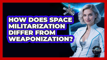 How Does Space Militarization Differ From Weaponization?