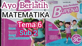 BUPENA 3C Ayo Berlatih Matematika Tema 6 Sub 2 Hal. 128, 129, 135, 137, 138, 141, 142, 145