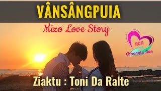 VÂNSÂNGPUIA | Ziaktu : Toni Da Ralte | Mizo Love Story