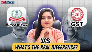 Income Tax vs GST – What’s the Real Difference? |Income Tax vs GST – Don’t Get Confused! | #myfintax