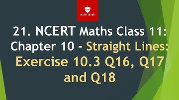 21. NCERT Maths Class 11: Chapter 10 - Straight Lines:  Exercise 10.3 Q16, Q17 and Q18
