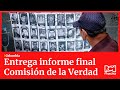 Comisión de La Verdad. Entrega de informe final