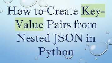 How to Create Key-Value Pairs from Nested JSON in Python