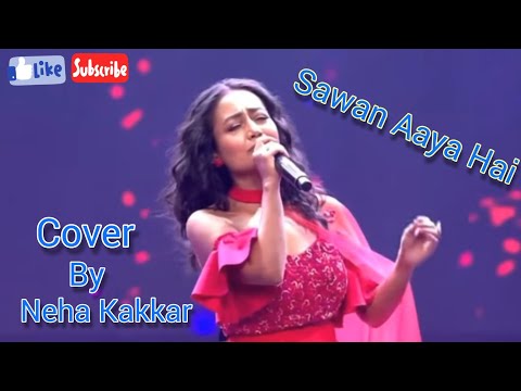 Sawan Aaya Hai | Cover By Neha Kakkar | Neha Kakkar