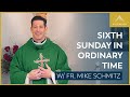 Sixth Sunday in Ordinary Time - Mass with Fr. Mike Schmitz
