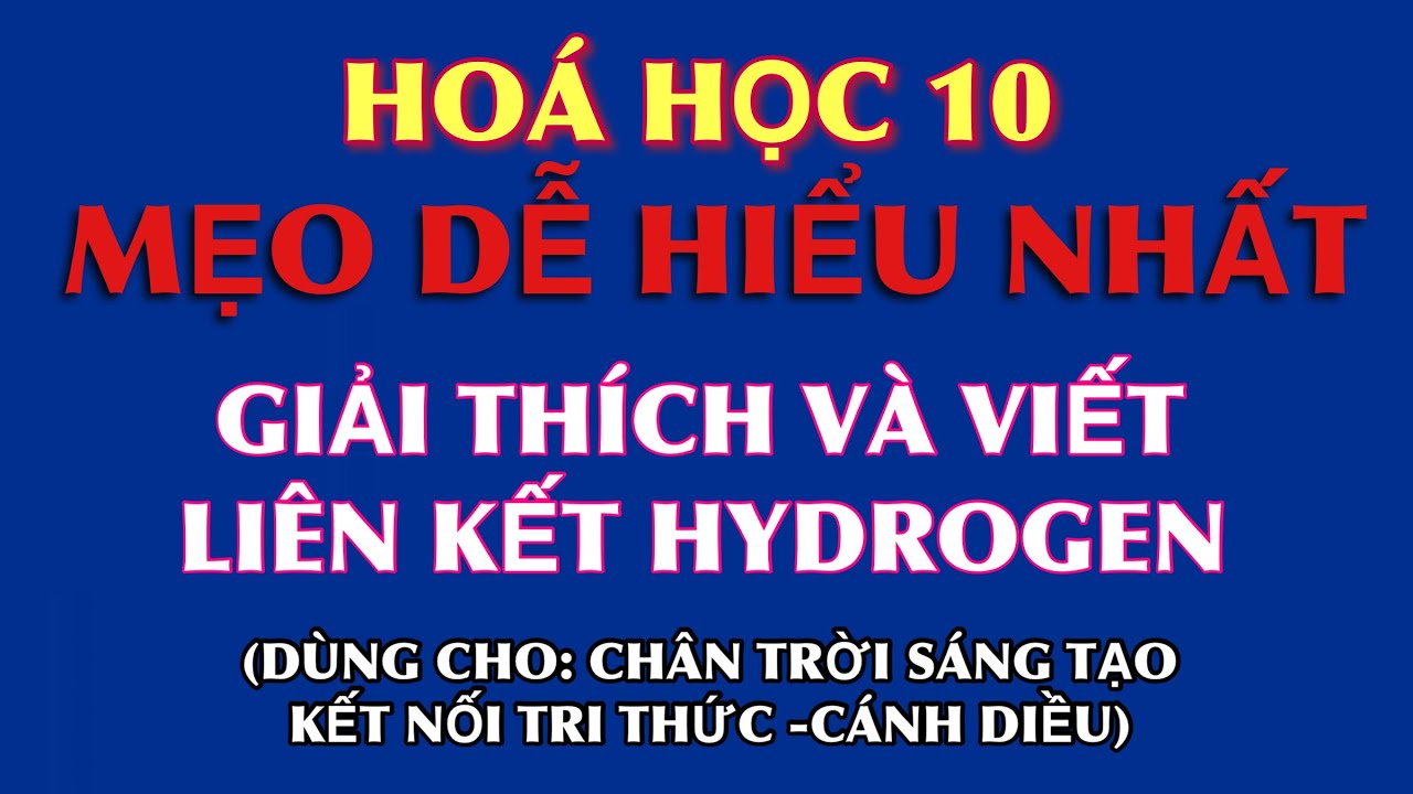 Hoá 10 - Mẹo giải thích và viết liên kết Hydrogen dễ hiểu nhất - Liên kết hydrogen là gì? - youtube