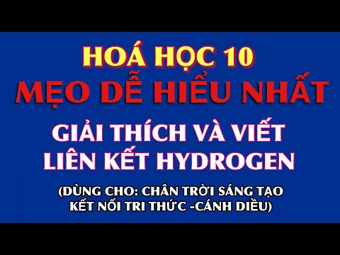 Video Hoá 10 - Mẹo giải thích và viết liên kết Hydrogen dễ... - youtube
