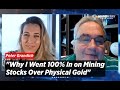 Why Peter Grandich Went 100% in on Mining Stocks Over Physical Gold