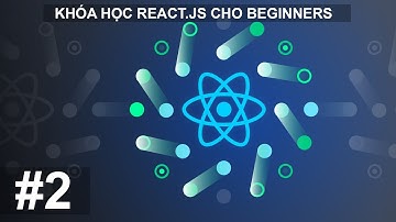 #2. React ES6 Classes - Sử Dụng Class