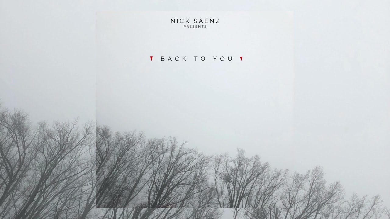 Watch Nick Saenz - Back To You (Official Audio) on YouTube Watch Nick Saenz - Back To You (Official Audio) on YouTube