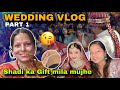 Wedding vlog part 1  shadi ka gift mila mummy se sare log kitne pyare lag rhe   mg254