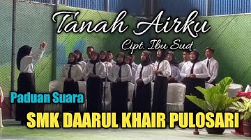 Tanah Airku, Cipt. Ibu Sud : Paduan Suara SMK DKP