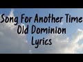 Song For Another Time Old Dominion Lyrics mp3