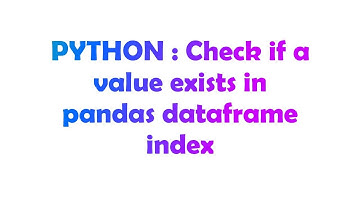 PYTHON : Check if a value exists in pandas dataframe index