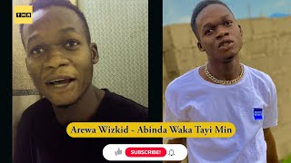 Arewa Wizkid  Abinda Waka Tayi Mini a Dalilin Wizkid (Sammyboy Fmg)