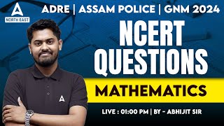 ADRE Grade III & IV, Assam Police, GNM 2024 | NCERT Questions | Maths By Abhijit Sir