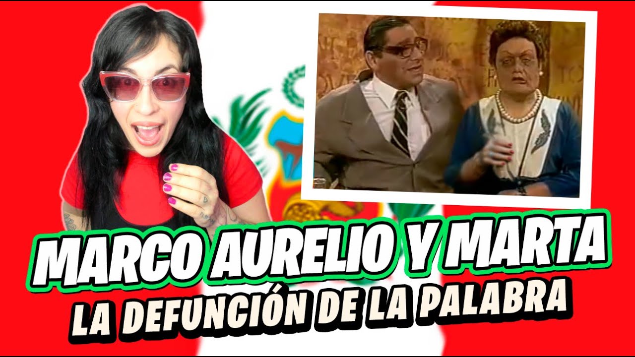 MARCO AURELIO Y MARTA 🇵🇪 EL KILOMETRAJE 🤓🤣 REACCIÓN A LA DEFUNCIÓN DE LA PALABRA 😏