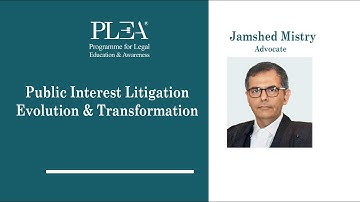 Public Interest Litigation - Evolution & Transformation by Jamshed Mistry