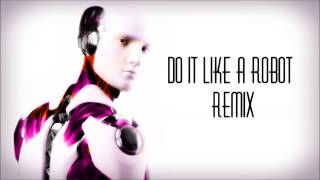 Do it Like a Robot