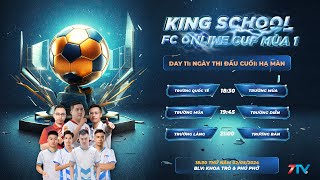 Trực Tiếp: Ngày Thi Đấu Cuối: Hạ Màn. King School FC Online Cup.