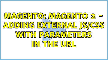 Magento: Magento 2 - adding external JS/CSS with parameters in the URL