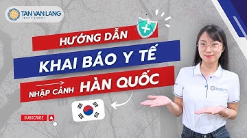 Cách Điền Tờ Khai Y Tế Hàn Quốc - Tránh Bị Từ Chối Nhập Cảnh 2025