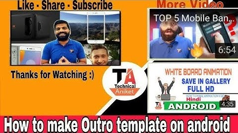 How to make end screen outro template like Technical guruji on android