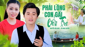 Tân Cổ PHẢI LÒNG CON GÁI BẾN TRE 🍃 Nguyễn Văn Khởi feat Võ Ngọc Quyền LH 0387776968