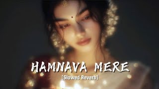 Humnava Mere slowed  Reverb  Jubin Nautiyal  Lofi Vibexz 