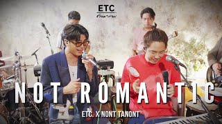 Video thumbnail of "ETC. ชวนมาแจม "Not Romantic" | NONT TANONT"