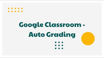 Google Classroom - Auto Grading