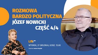 Play video: Rozmowa Bardzo Polityczna - Józef Nowicki #12 4/4