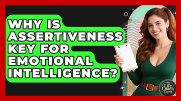 Why Is Assertiveness Key For Emotional Intelligence? - The Life Coach Expert