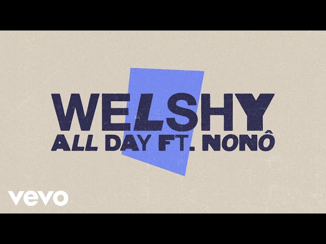 Welshy - All Day (Lyric Video) ft. Nonô class=