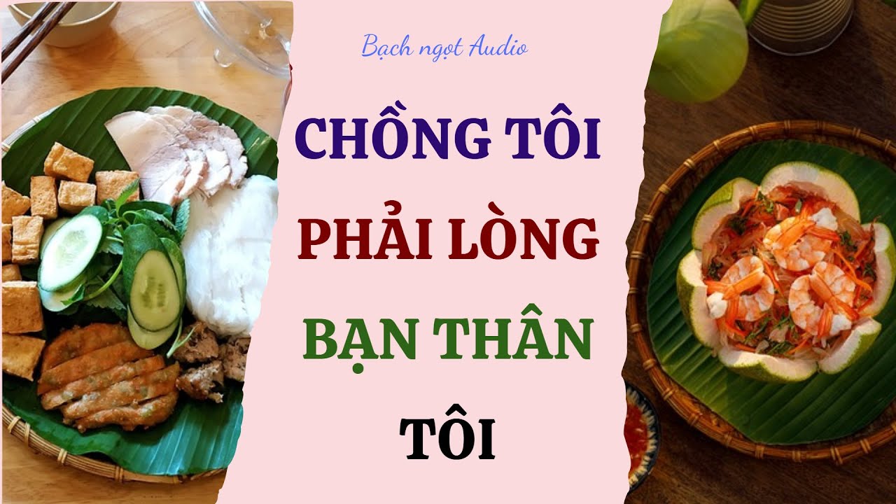 CHỒNG TÔI PHẢI LÒNG BẠN THÂN TÔI - FULL - Truyện audio hay
