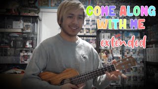 Come Along With Me Extended Version (Lyrics and Cover by Dangle)