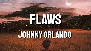 Flaws - Johnny Orlando (Lyrics)