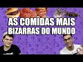 AS COMIDAS MAIS BIZARRAS DO MUNDO