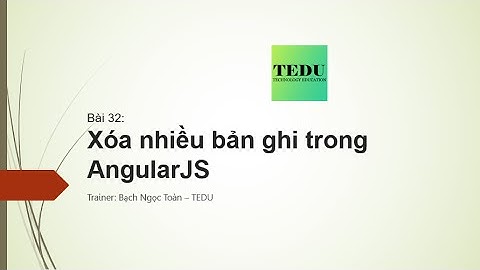 Bài 32: Xóa nhiều bản ghi trong AngularJS