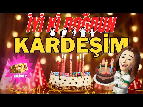 Mutlu Yıllar KARDEŞİM - Doğum Günü Şarkısı - İyi ki Doğdun Kardeşim (Versiyon 2)