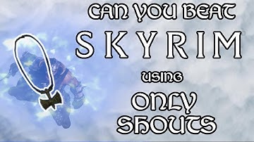 can you beat Skyrim using only shouts?