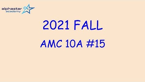 2021 Fall AMC 10A #15