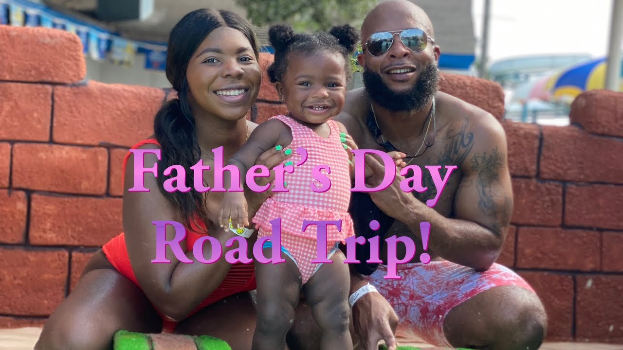 Father’s Day Vlog! Baby Girl’s First Road Trip! - YouTube