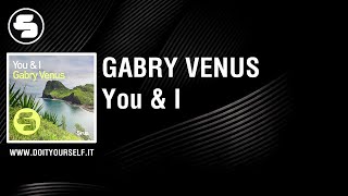 Gabry Venus - You & I [Official]