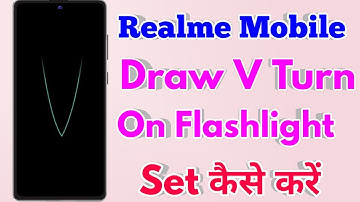 draw v to turn on flashlight realme | realme flashlight features