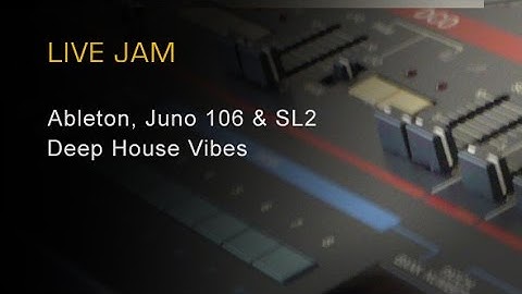 Ableton, Juno 106 and Novation SL2 - Live Jam, Deep House