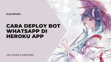 Cara Deploy / Menjalankan Bot Whatsapp Di Heroku Secara Gratis